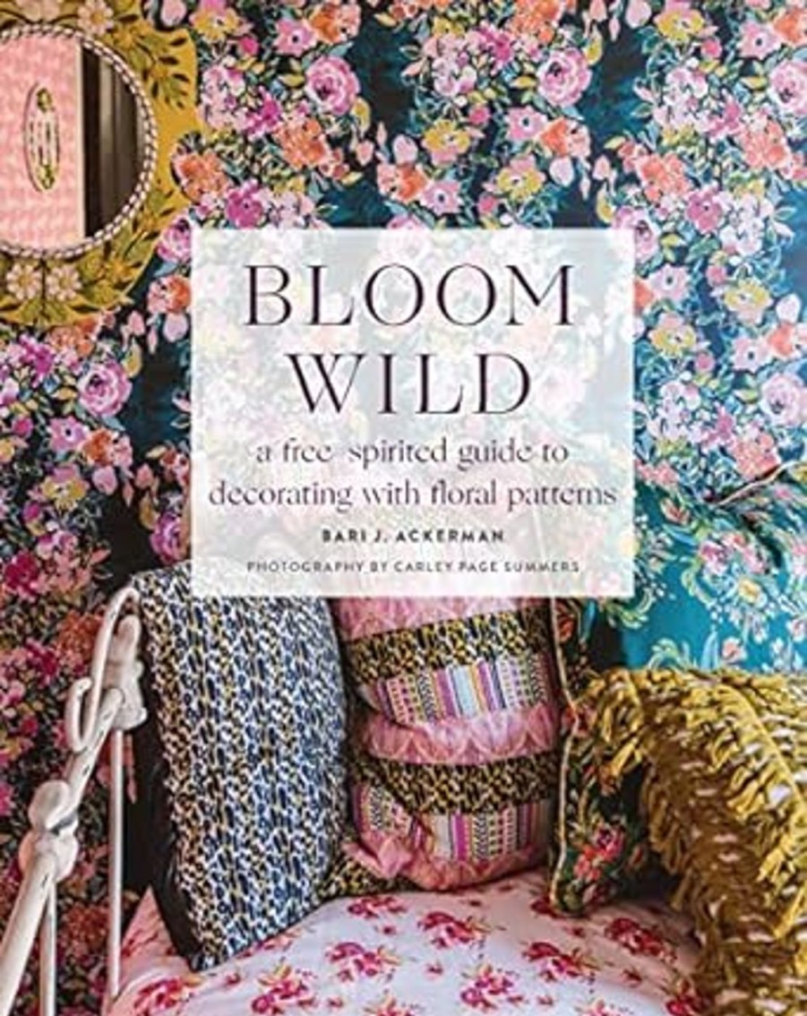 Paper Kept Shop | Bloom Wild: A Free-Spirited Guide To Decorating With Floral Patterns-Book